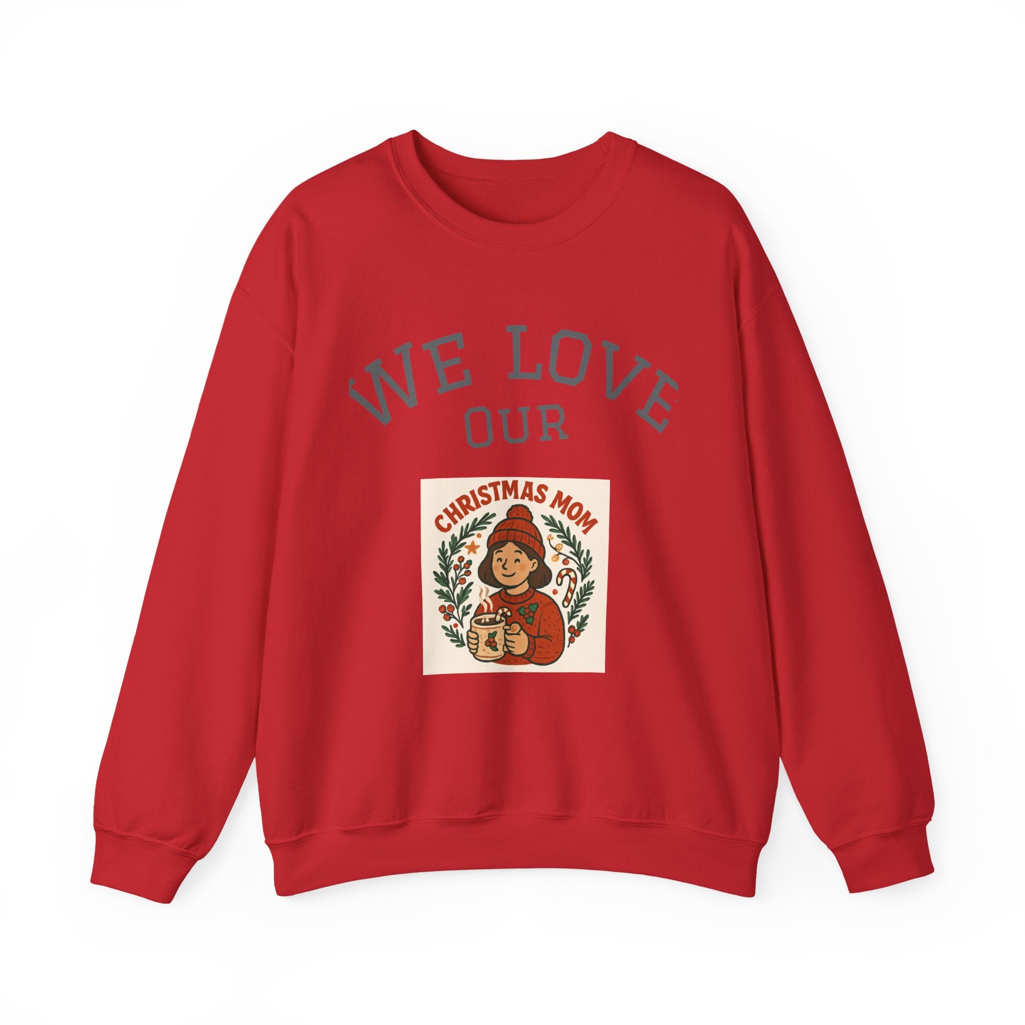 Festive Crewneck Sweatshirt - We Love Our Christmas Mom