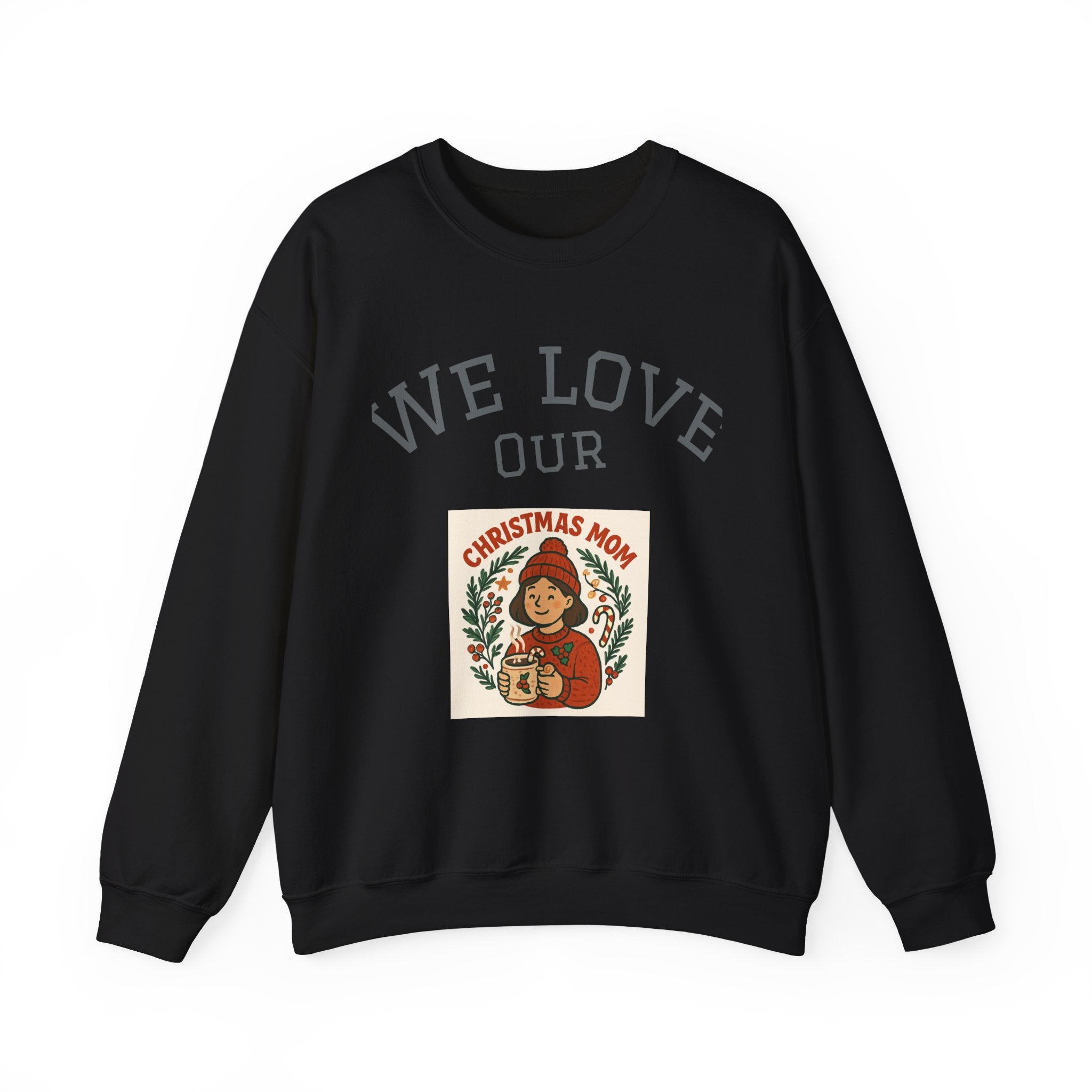 Festive Crewneck Sweatshirt - We Love Our Christmas Mom