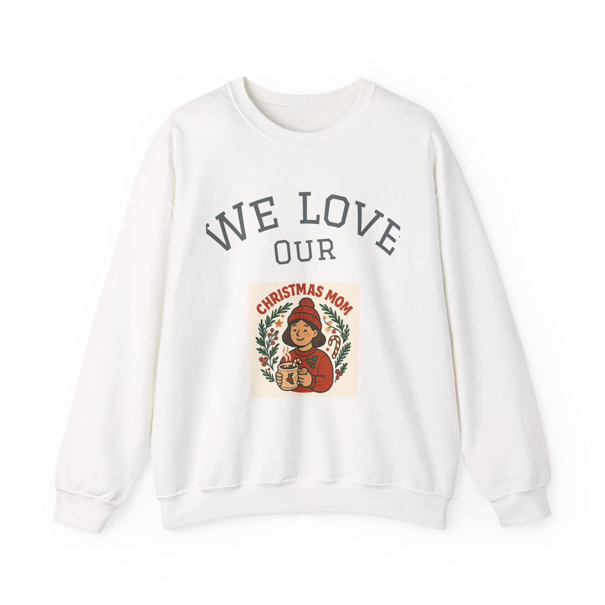 Festive Crewneck Sweatshirt - We Love Our Christmas Mom